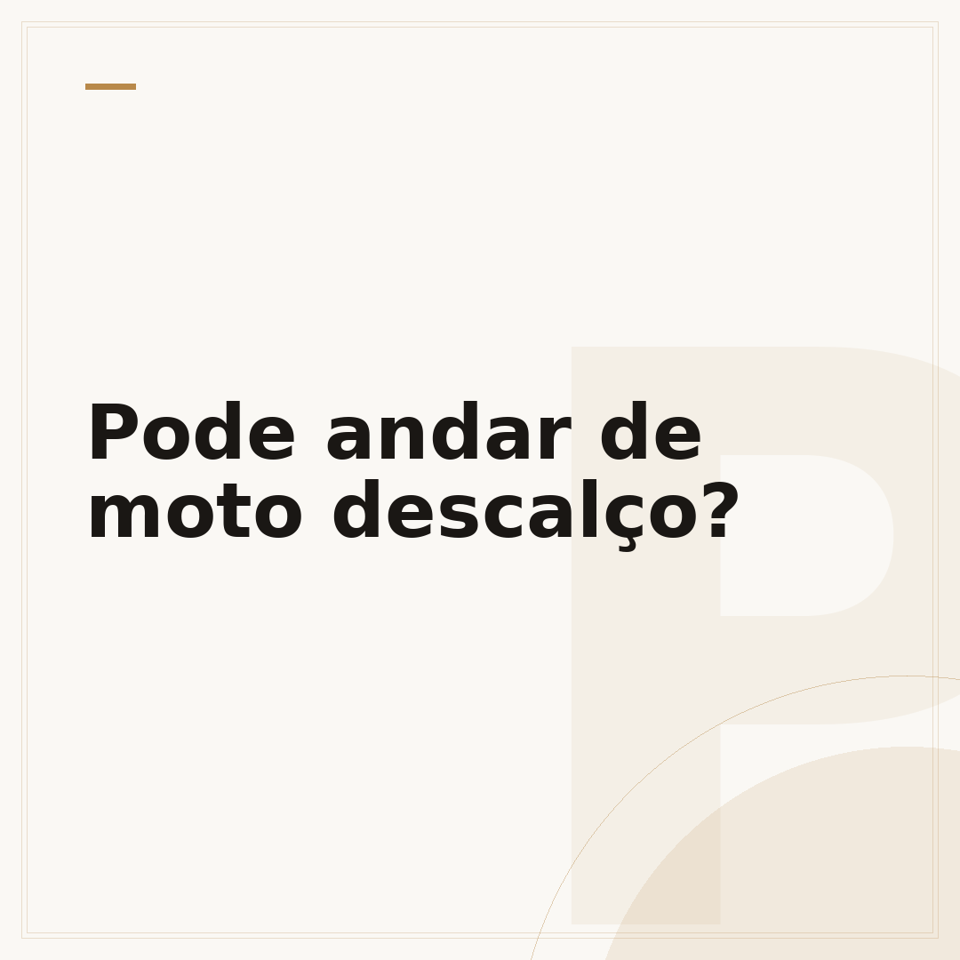 Pode andar de moto descalço?