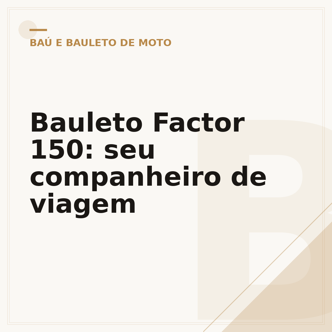 Bauleto Factor 150: seu companheiro de viagem
