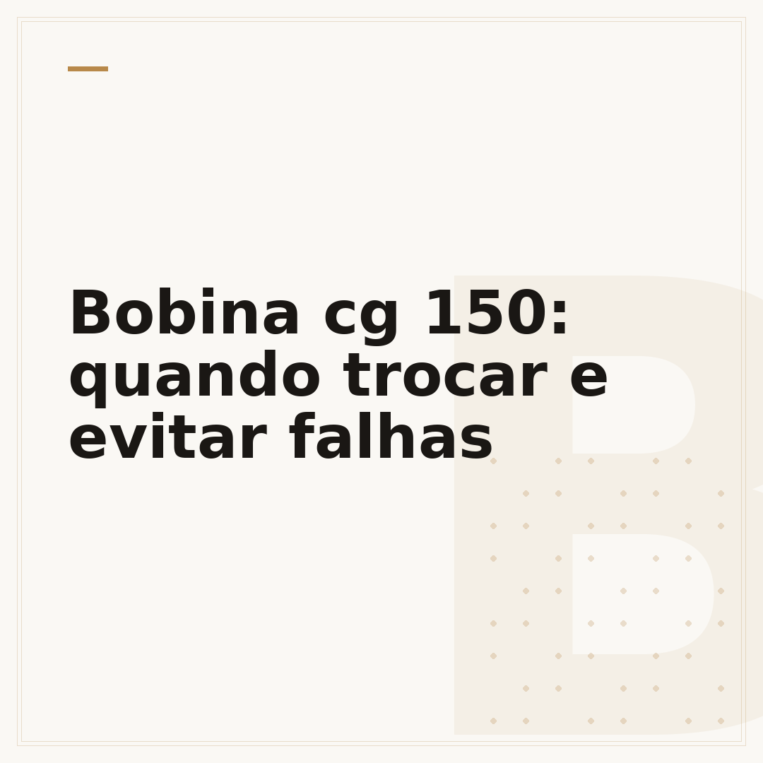 Bobina cg 150: quando trocar e evitar falhas