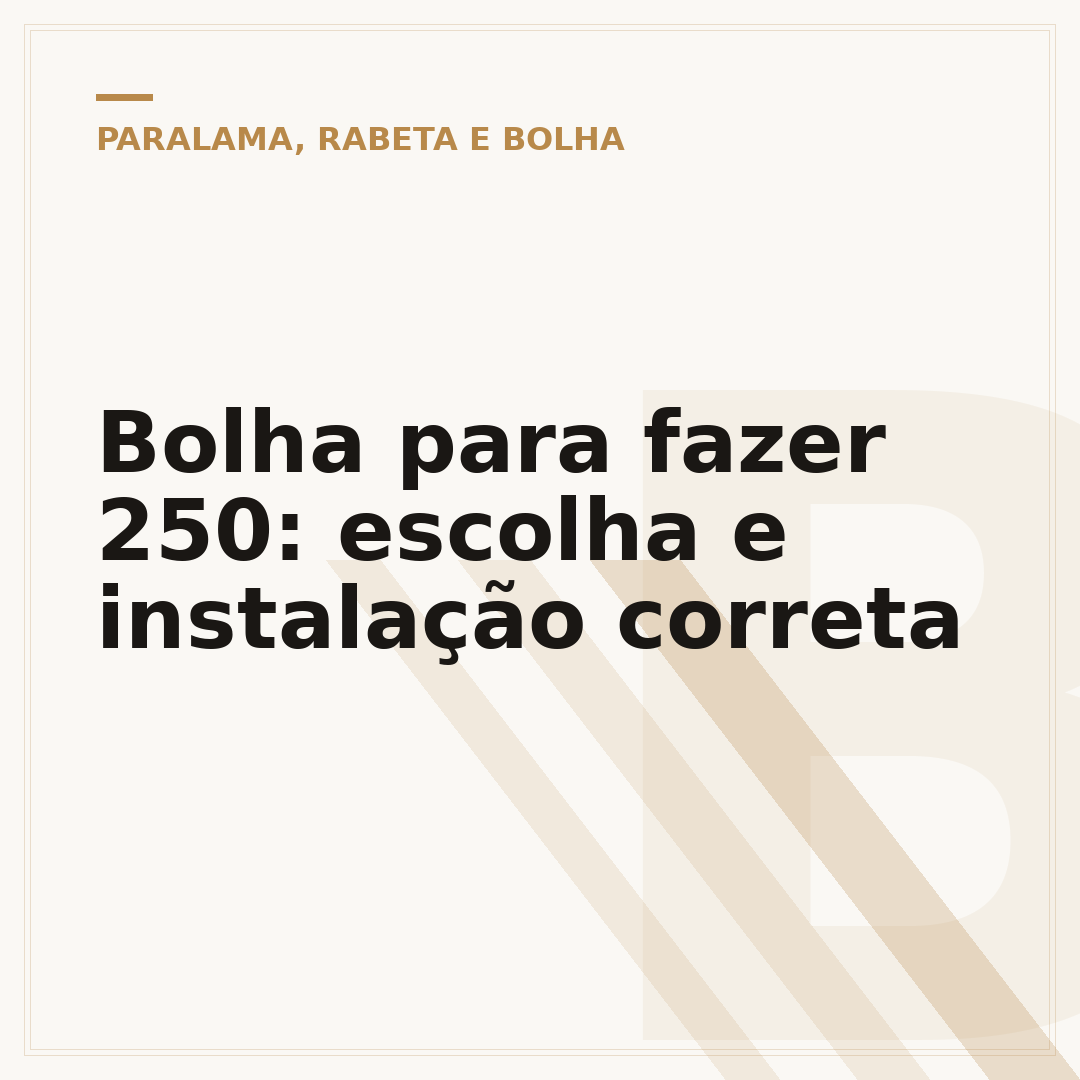 Bolha para fazer 250: escolha e instalação correta