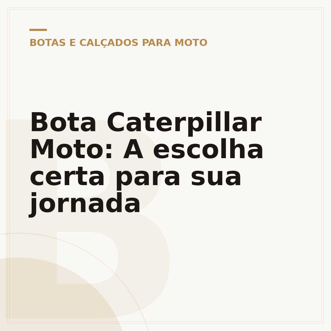 Bota Caterpillar Moto: A escolha certa para sua jornada