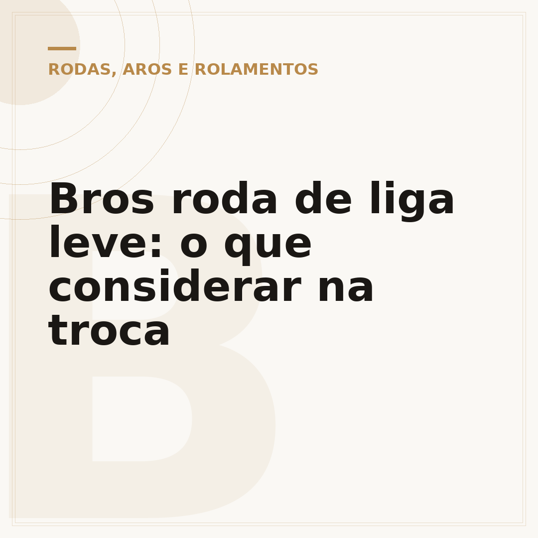 Bros roda de liga leve: o que considerar na troca