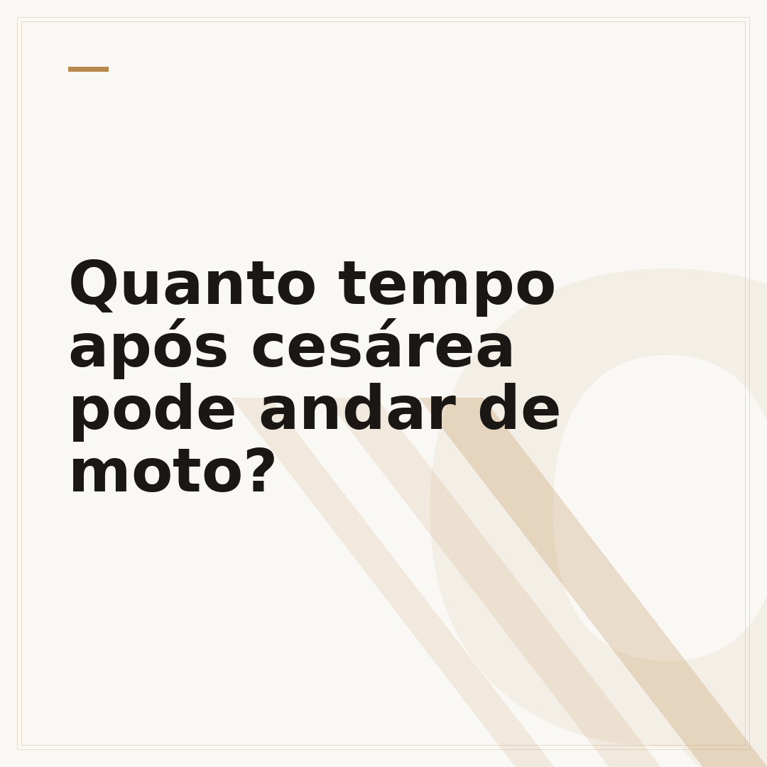 Quanto tempo após cesárea pode andar de moto?