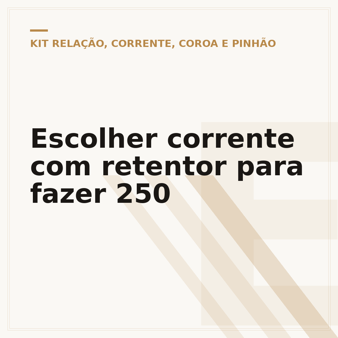Escolher corrente com retentor para fazer 250
