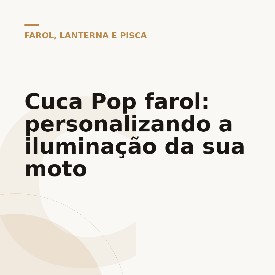 Cuca Pop farol: personalizando a iluminação da sua moto