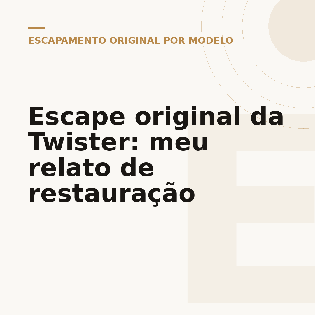 Escape original da Twister: meu relato de restauração