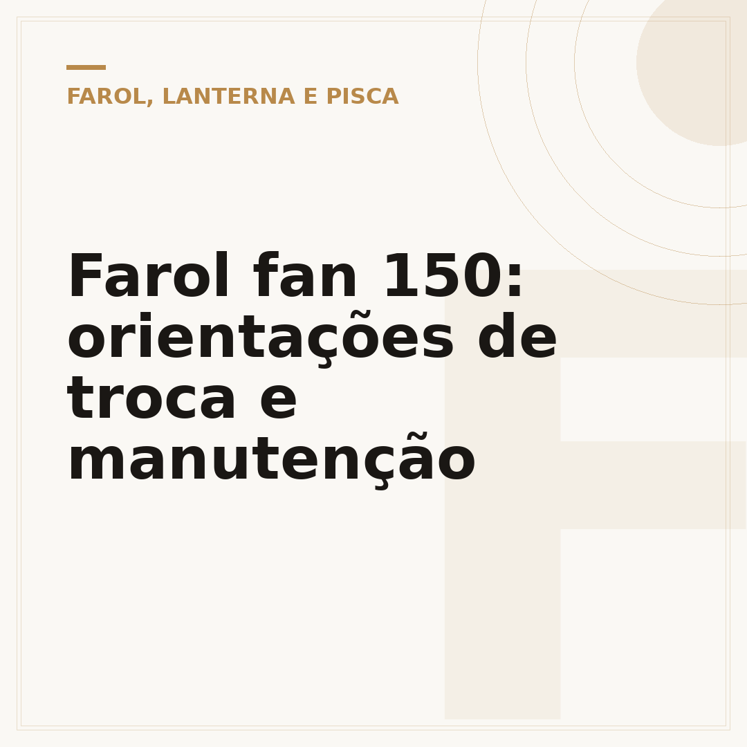 Farol fan 150: orientações de troca e manutenção
