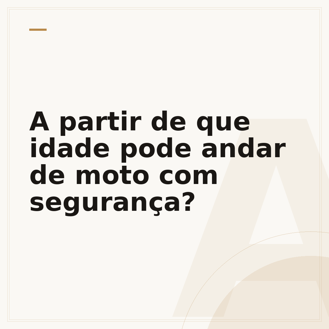 A partir de que idade pode andar de moto com segurança?
