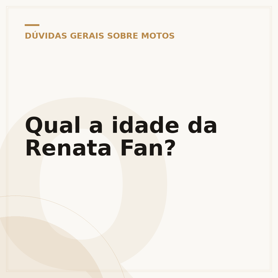 Qual a idade da Renata Fan?