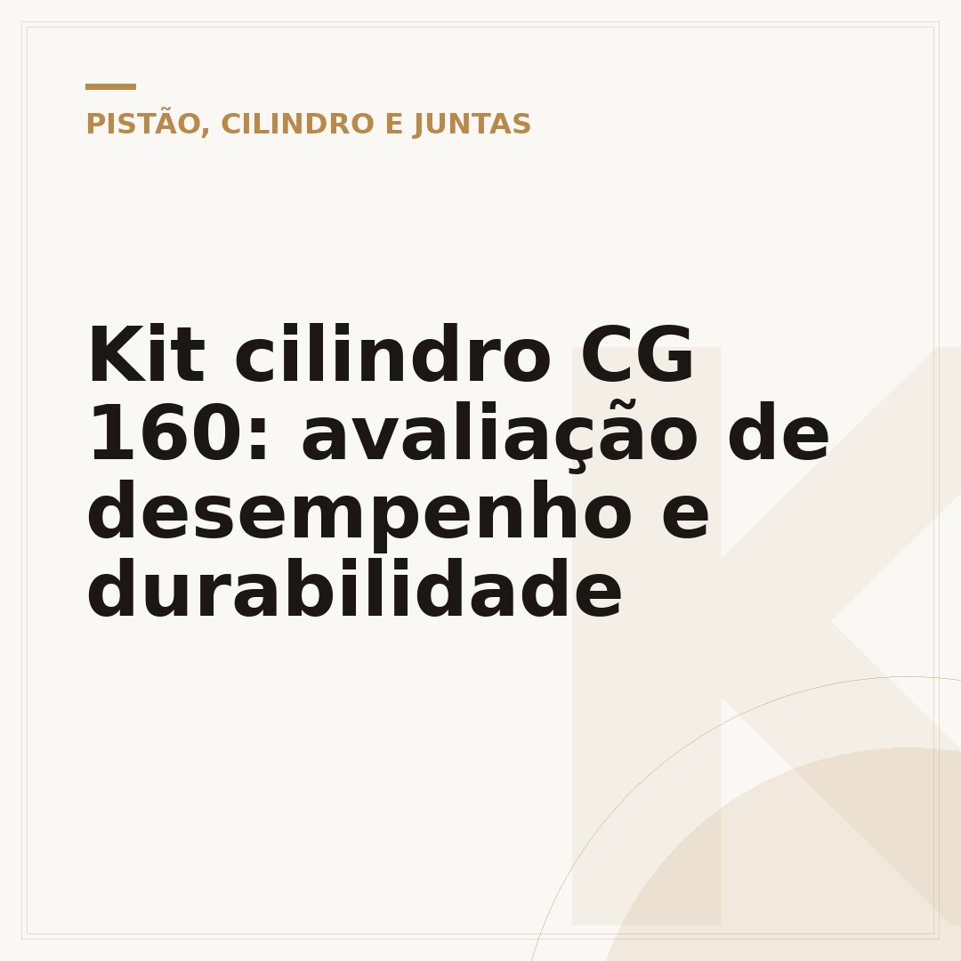 Kit cilindro CG 160: avaliação de desempenho e durabilidade