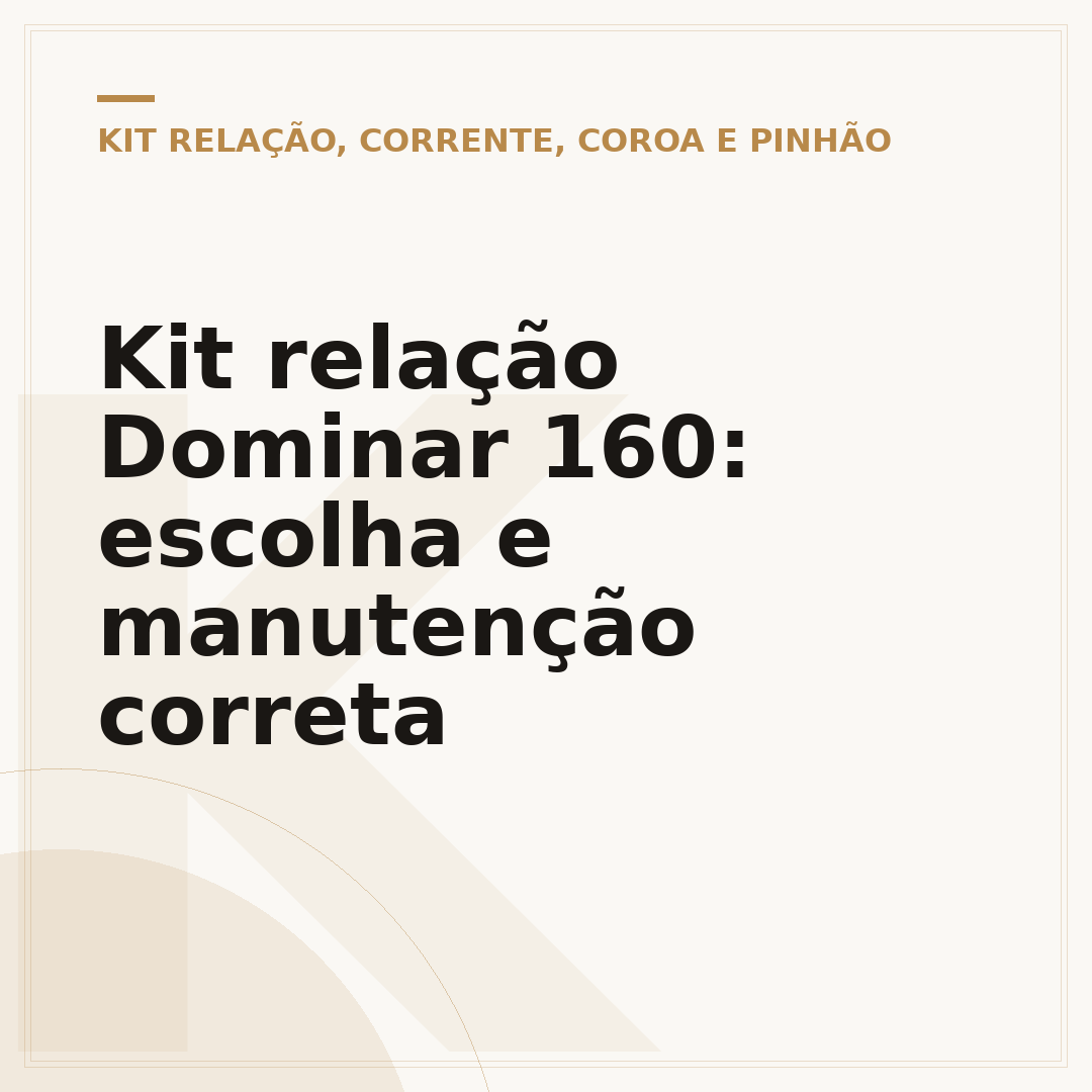 Kit relação Dominar 160: escolha e manutenção correta