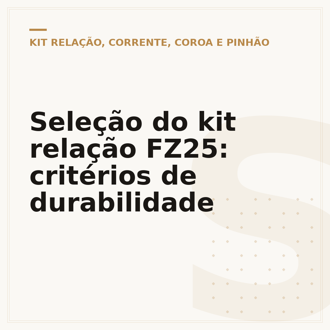 Seleção do kit relação FZ25: critérios de durabilidade