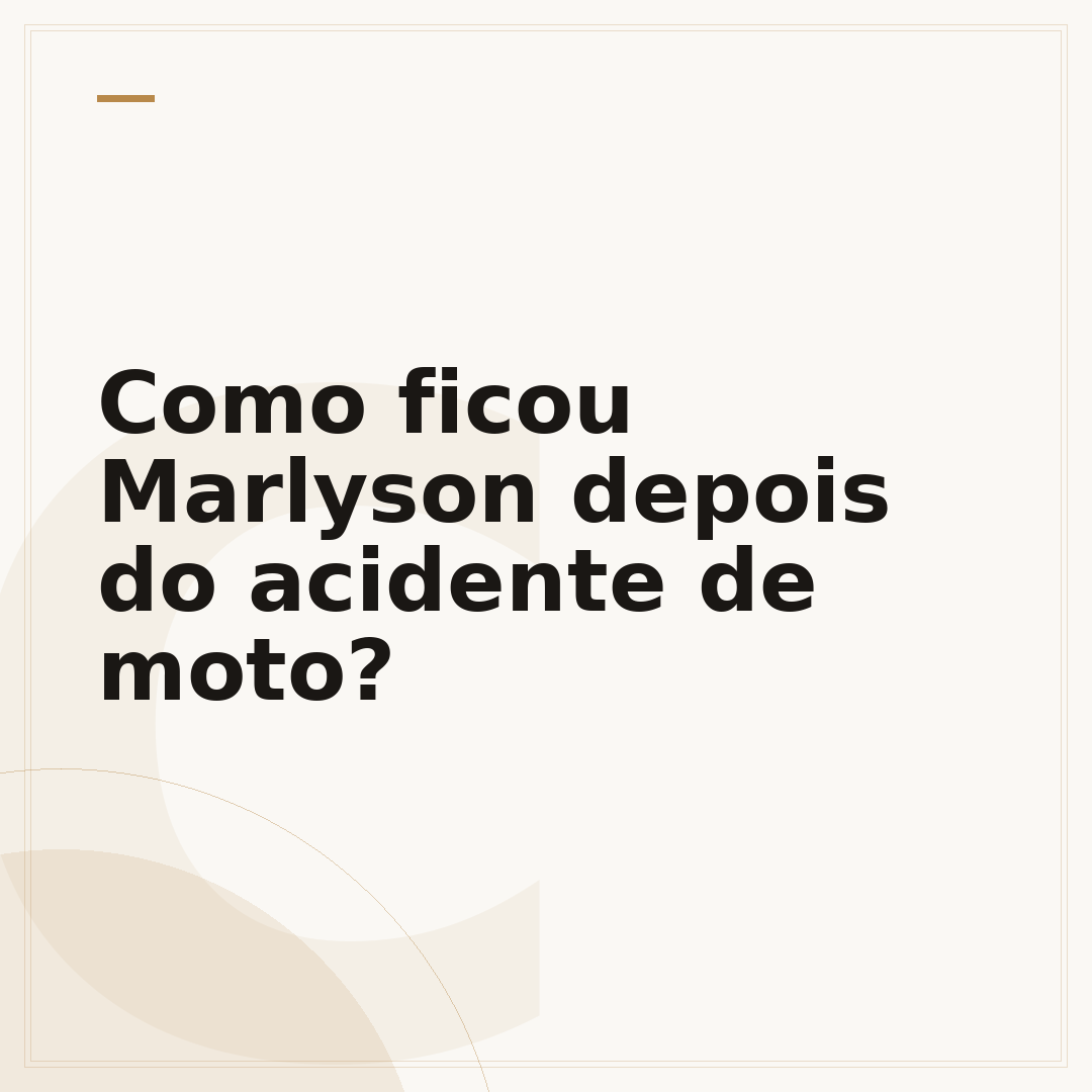 Como ficou Marlyson depois do acidente de moto?