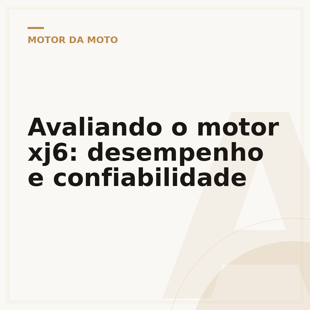 Avaliando o motor xj6: desempenho e confiabilidade