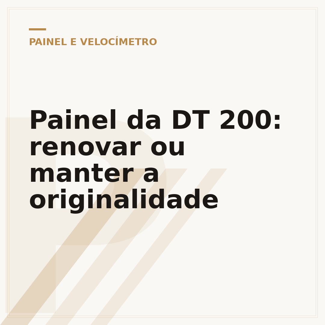 Painel da DT 200: renovar ou manter a originalidade