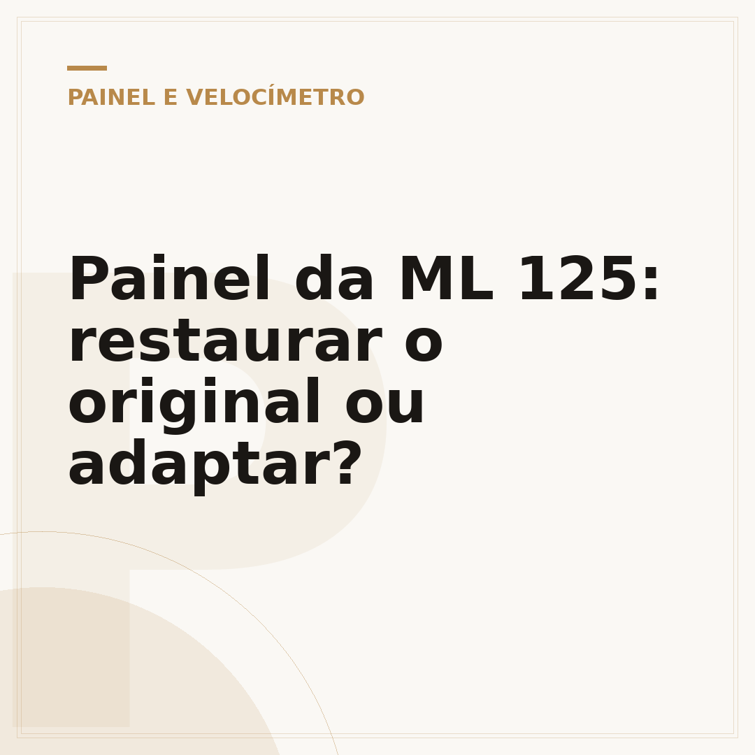 Painel da ML 125: restaurar o original ou adaptar?