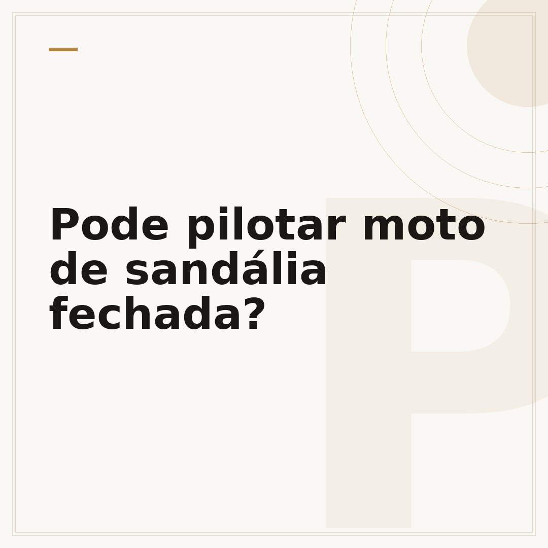 Pode pilotar moto de sandália fechada?