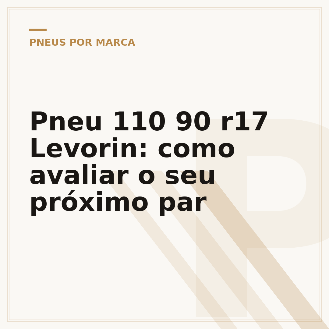 Pneu 110 90 r17 Levorin: como avaliar o seu próximo par