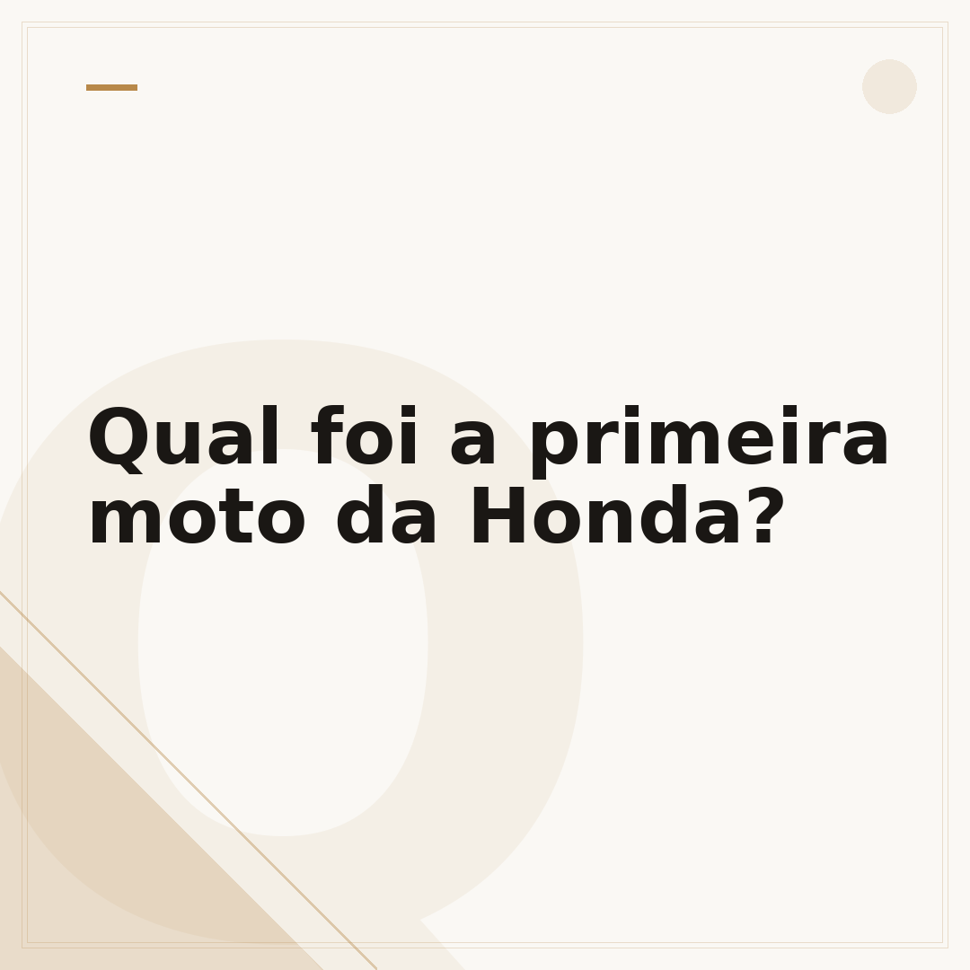 Qual foi a primeira moto da Honda?