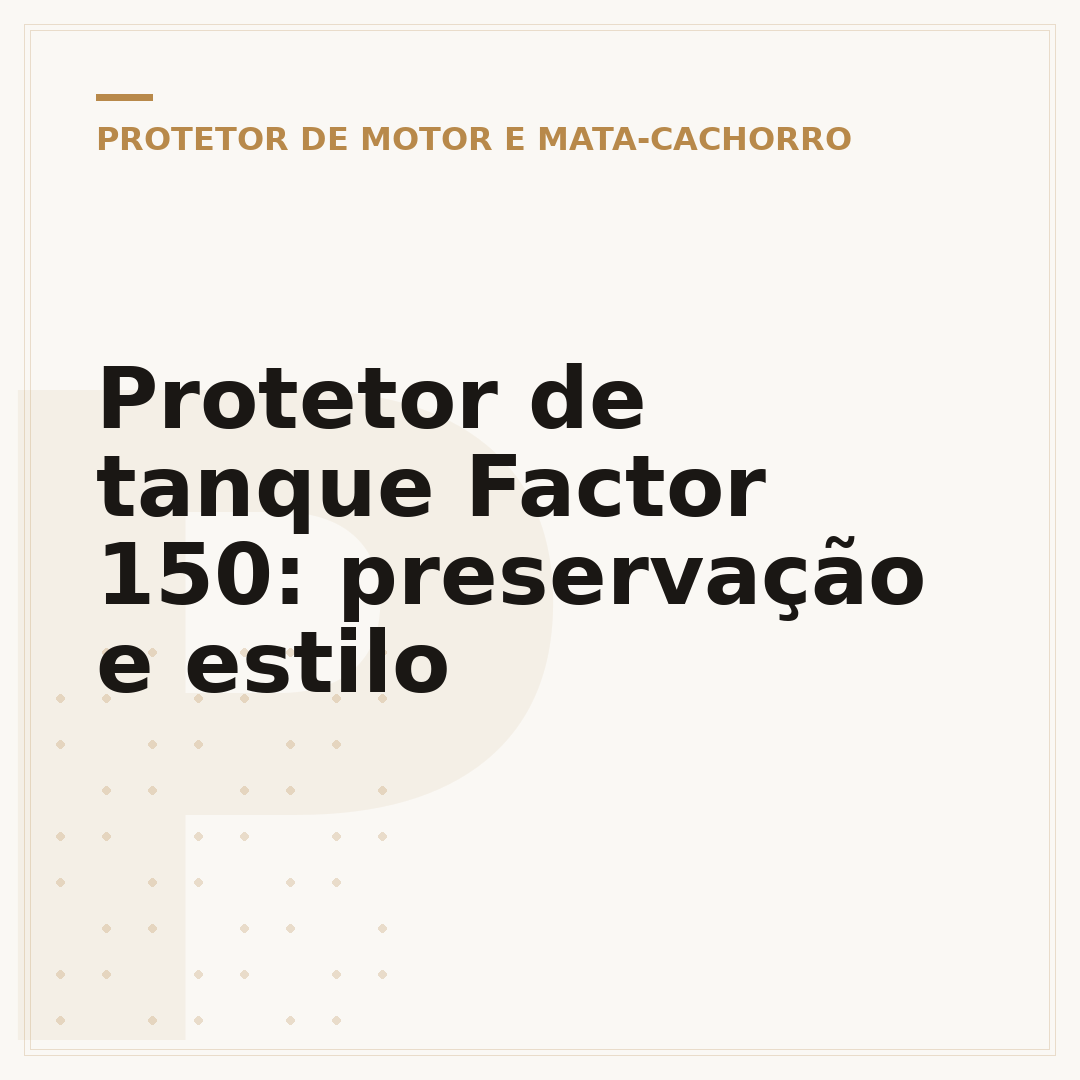 Protetor de tanque Factor 150: preservação e estilo