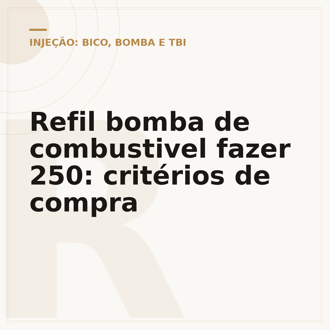Refil bomba de combustivel fazer 250: critérios de compra