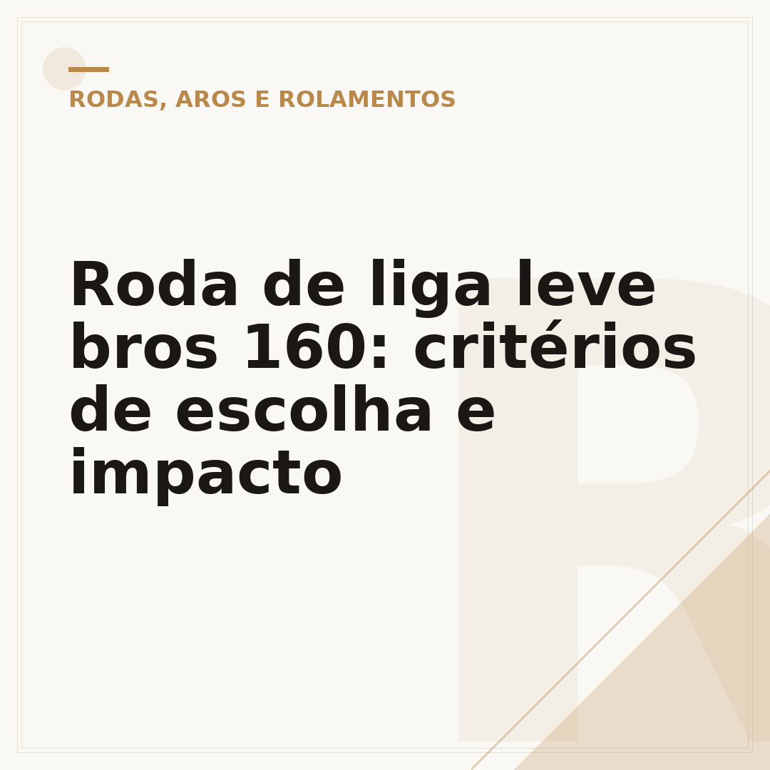 Roda de liga leve bros 160: critérios de escolha e impacto