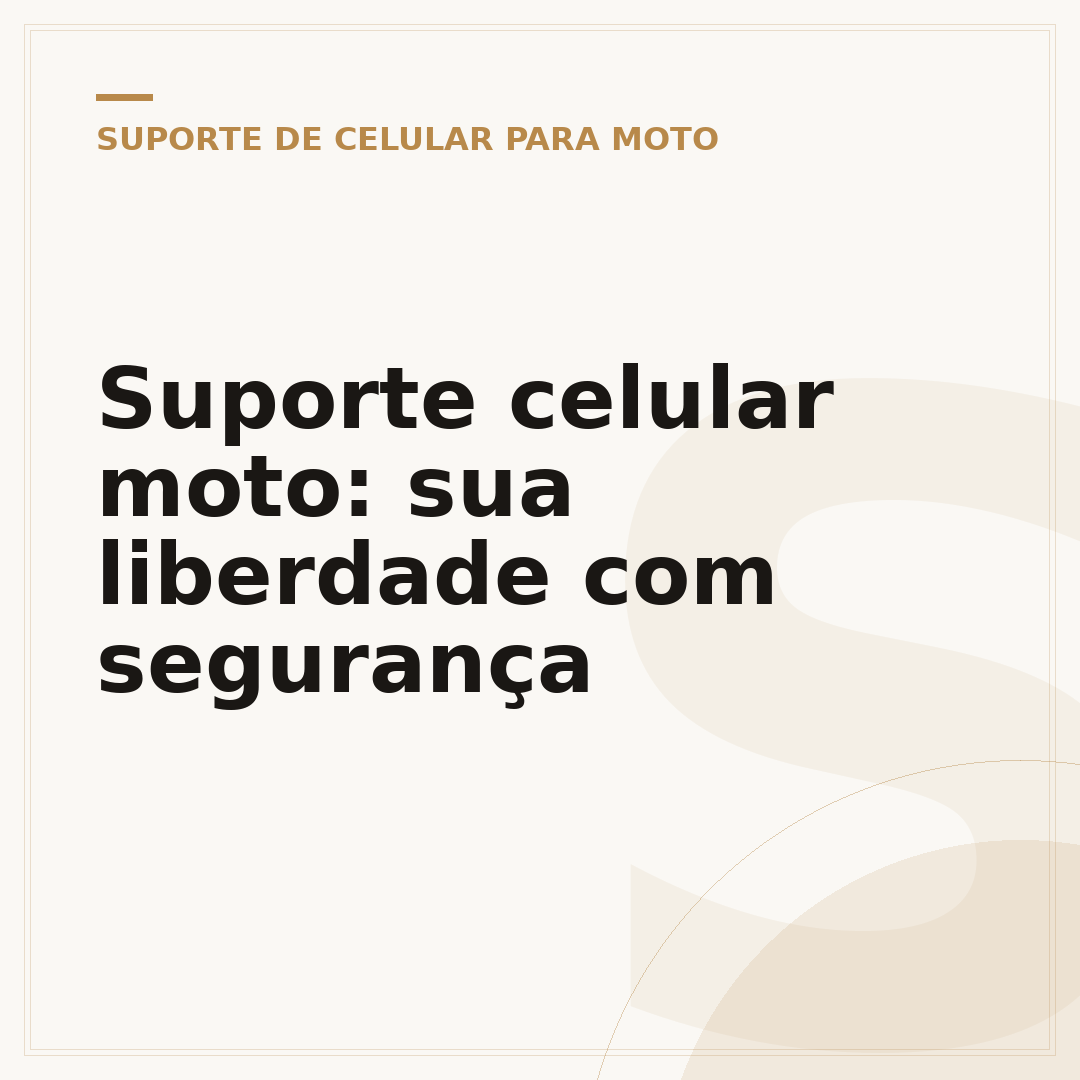 Suporte celular moto: sua liberdade com segurança
