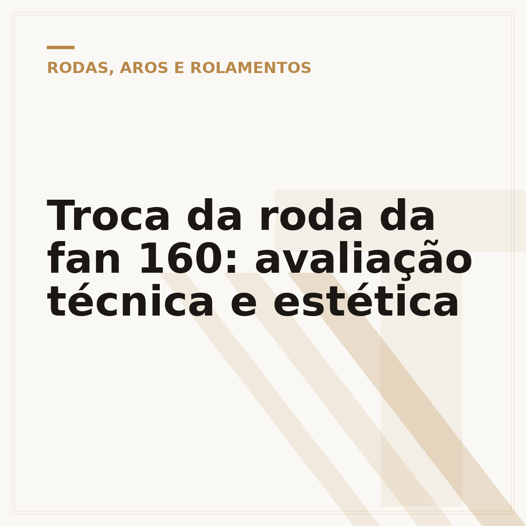 Troca da roda da fan 160: avaliação técnica e estética