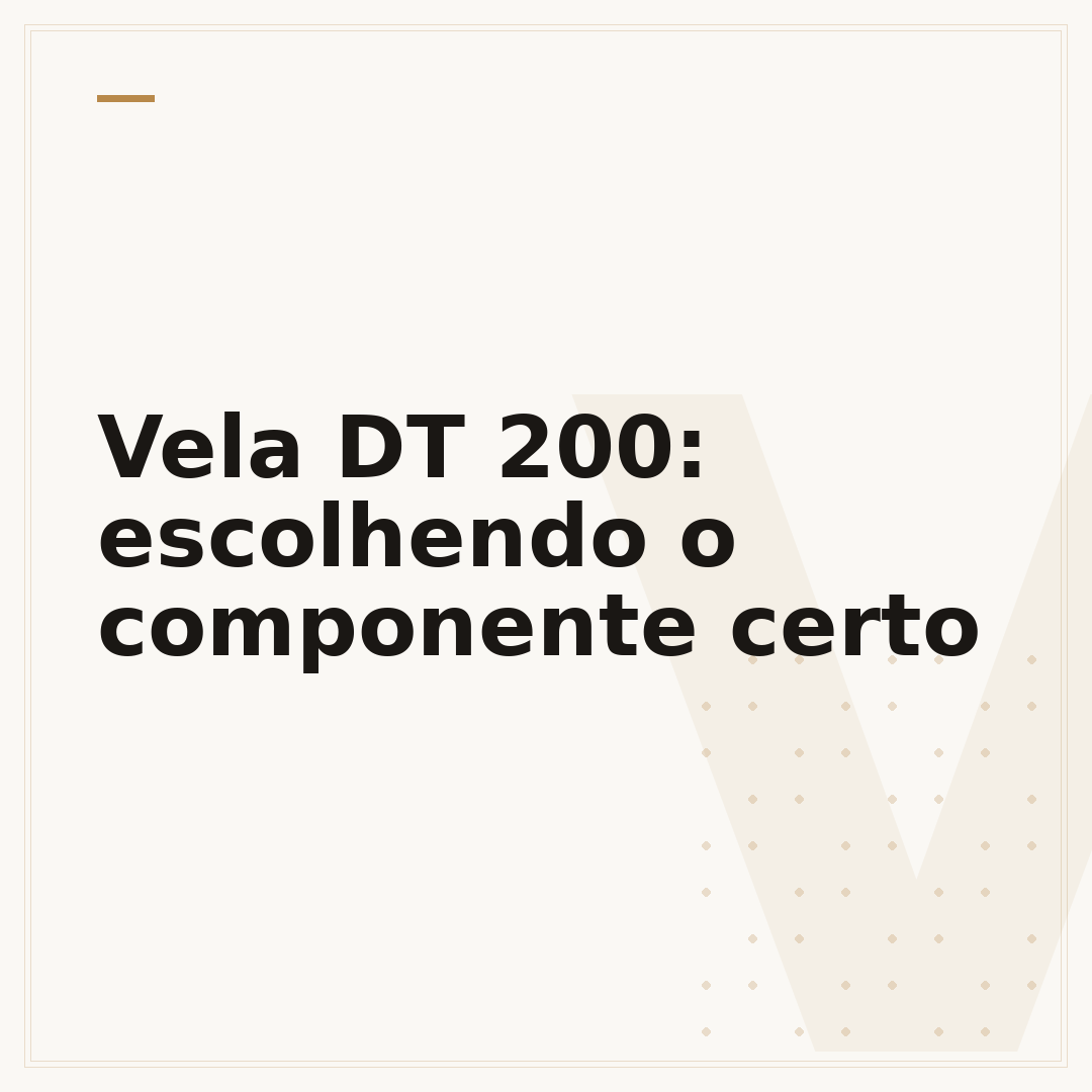 Vela DT 200: escolhendo o componente certo