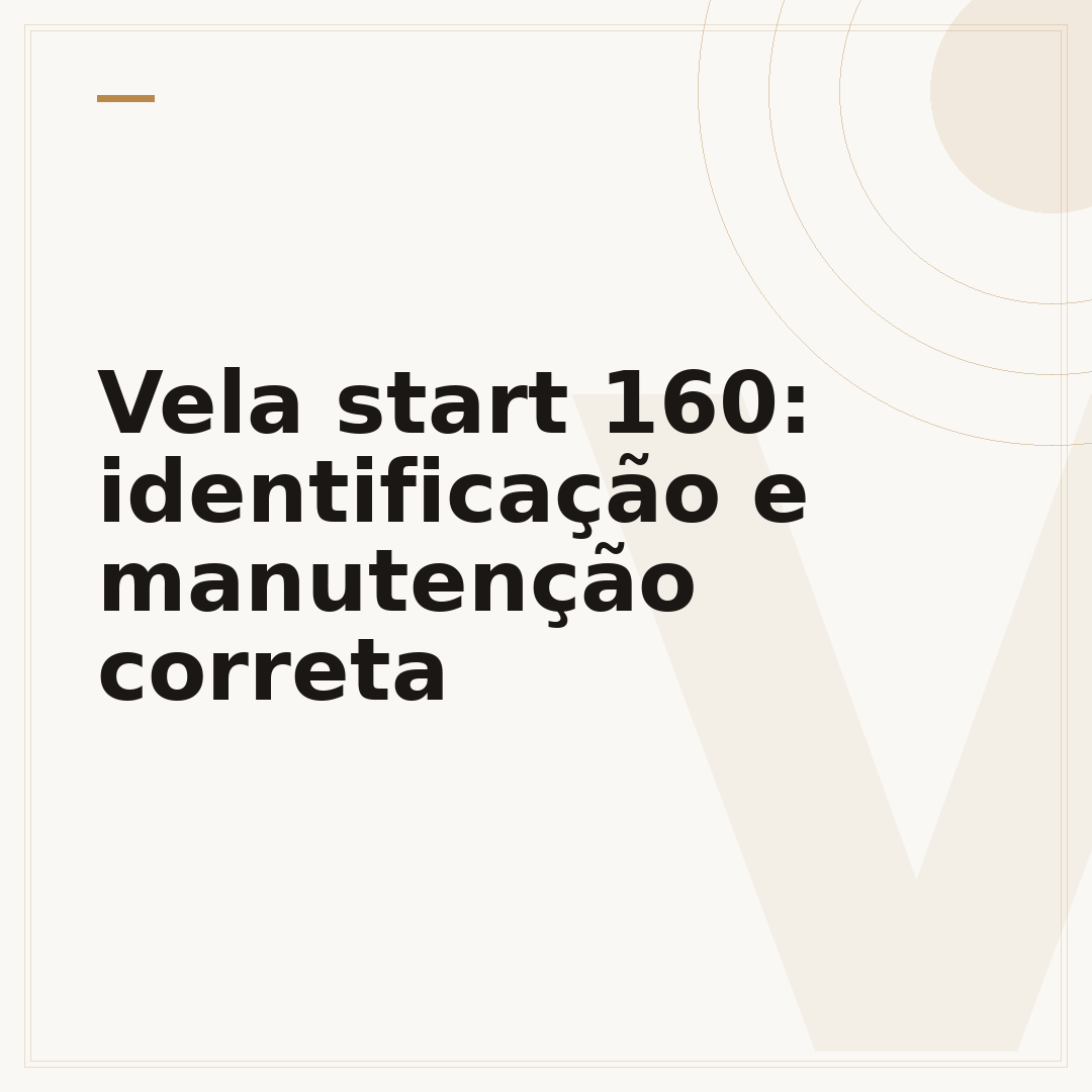 Vela start 160: identificação e manutenção correta