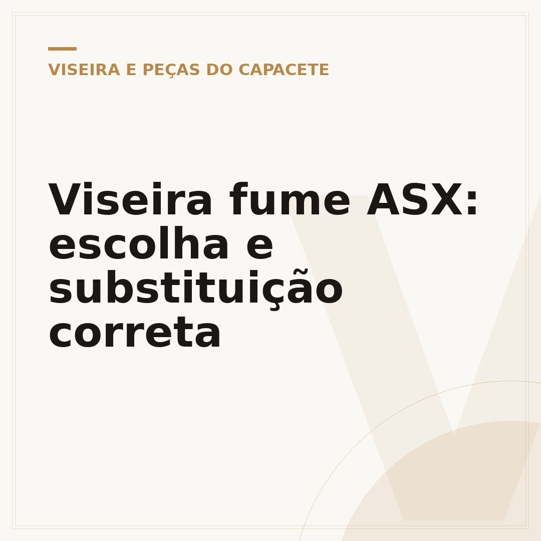 Viseira fume ASX: escolha e substituição correta